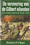 Hoyt, E.P. - De verovering van de Gilbert eilanden. Een verbeten strijd in de Pacific