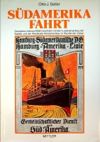 Seiler, O.J. - Sudamerikafahrt. Deutsche Linienschiffahrt nach den landern Lateinsamerikas, der Karibik und der Westkuste Nordamerikas im Wandel der Zeiten