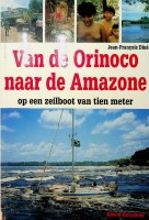 Dine, J.F. - Van de Orinoco naar de Amazone. Op een zeilboot van tien meter