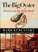 Kurlansky, M - The Big Oyster. History on the Half Shell