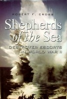 Cross, R.F. - Shepherds of the Sea. Destroyer Escorts in World War II