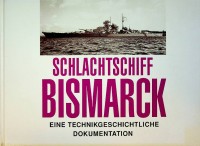 Breyer, S. und G. Koop - Schlachtschiff Bismarck. Eine Technikgeschichtliche Dokumentation