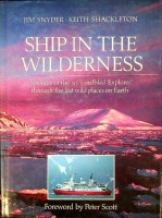Snyder, J. and K. Shackleton - Ship in the Wilderness. Voyages of the ms Lindblad Explorer trough the last wild places on earth