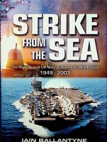 Ballantyne, I - Strike From The Sea. The Royal & US Navy at War in the Middle East 1949-2003