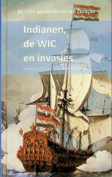 De Rijke Geschiedenis van Curacao. Indianen, de WIC en invasies