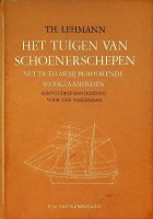 Lehmann.Th. - Het tuigen van schoenerschepen. Met de daarbij behoorende werkzaamheden. Eenvoudige handleiding voor den varensman