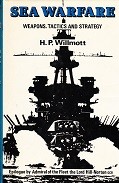 Willmott, H.P. - Sea Warfare. Weapons, Tactics and Strategy