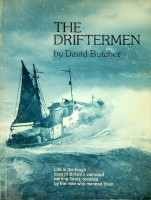 Butcher, David - The Driftermen. Life in the tough days of Britain's vanished herring fleets, recalled by the man who manned them.