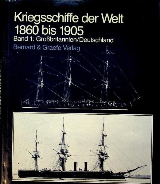 Kriegeschiffe der Welt, 1860 bis 1905. Band 1