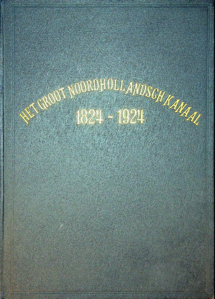 Het Groot Noordhollandsch Kanaal 1824-1924