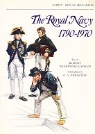 Wilkinson-Latham, R - The Royal Navy 1790-1970. Osprey, Men at arms series