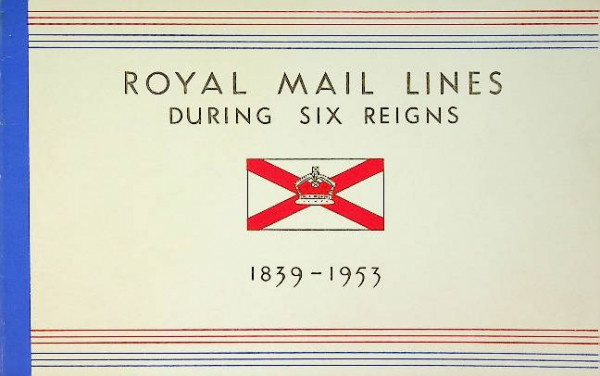 Brochure Royal Mail Lines, During Six Reigns 1839-1953
