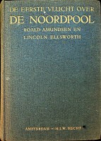 Amundsen, Roald and Ellsworth, Lincoln - De eerste vlucht over de Noordpool