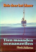 Jukkema, H. - Reis door het blauw. Tien maanden oceaanzeilen