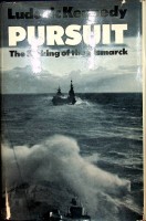 Kennedy, Ludovice - Pursuit. The Sinking of the Bismarck