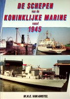 Amstel, W.H.E. van - De schepen van de Koninklijke Marine vanaf 1945