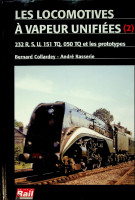 Collardey, B. and A. Rasserie - Les Locomotives a Vapeur Unifiees 232 R,S,U, 151 TQ, 050 TQ et les prototypes