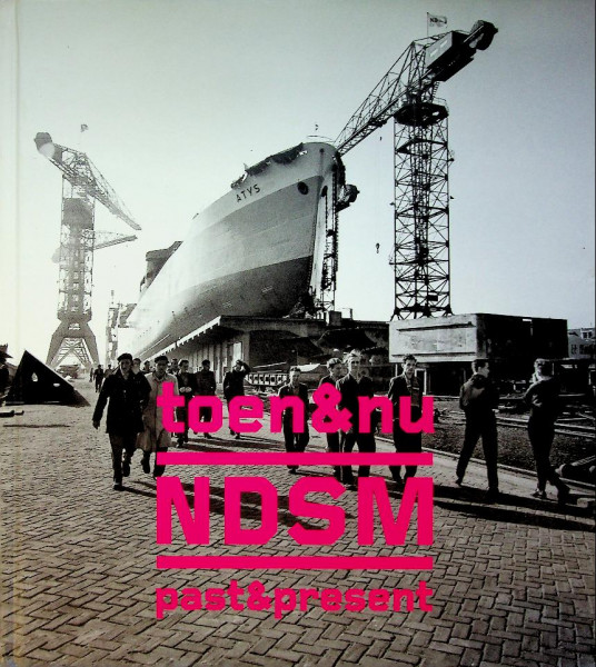 NDSM, Toen en Nu, Past and Present