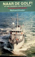 Koster, R - Naar de Golf. Op mijnenjacht met Hr.Ms. Hellevoetsluis