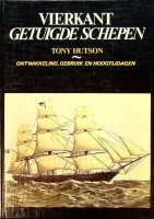 Hutson, Tony - Vierkant getuigde schepen. Ontwikkeling, gebruik en hoogtijdagen