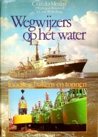 Meulen, Cees van der - Wegwijzers op het water. Loodsen, bakens en tonnen