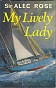 Rose, Sir Alec - My Lively Lady