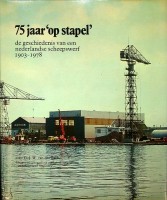 Beldt, G.J.W. van - 75 jaar op stapel. De geschiedenis van een Nederlandse scheepswerf. Uitgave ter gelegenheid van het 75 jarig bestaan van Scheepswerf Stapel B.V. 1903-1978