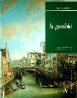 Donatelli, Carlo - La Gondola. Una Straordinaria Architettura Navale