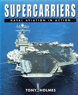 Holmes, T - Supercarriers. Naval Aviation in Action