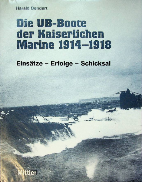 Die UB-Boote der Kaiserlichen Marine 1914-1918