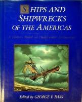 Bass, G.F. - Ships and shipwrecks of the Americas. A History Based on Underwater Archaeology