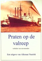 Alkmaar Nautiek - Praten op de valreep. verhalen van zeevarenden