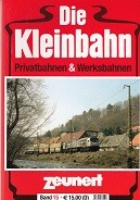 Zeunert, W - Die Kleinbahn Band 15. Privatbahnen und Werksbahnen