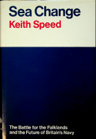 Speed, K - Sea Change. The Battle for the Falklands and the Future of Britain's Navy