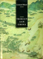Blusse, L - Tribuut aan China. Vier eeuwen Nederlands-Chinese betrekkingen
