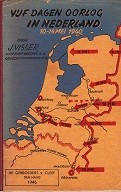 Visser, J. - Vijf dagen oorlog in Nederland. 10-14 Mei 1940