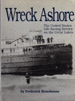 Stonehouse, F. - Wreck Ashore. The United States Life-Saving Service on the Great Lakes