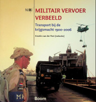Peet, Anselm van der - Militair Vervoer verbeeld. Transport bij de krijgsmacht 1900-2006