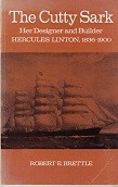 The Cutty Sark her Designer and Builder Hercules Linton 1836-1900