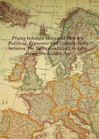 Schokkenbroek, J.C.A. - Plying between Mars and Mercury. Political, Economic and Cultural links between The Netherlands and Sweden during the Golden Age