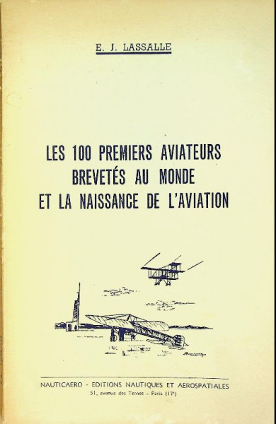 Les 100 Premiers Aviateurs Brevetes au Monde et la Naissance de L'Aviation