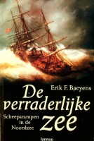 Baeyens E.F. - De verraderlijke zee. Scheepsrampen in de Noordzee