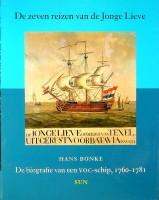 Bonke, Hans - De zeven reizen van de Jonge Lieve. De Biografie van een VOC-schip, 1760-1781
