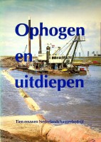 Vandersmissen, H. - Ophogen en uitdiepen. Tien eeuwen Nederlands baggerbedrijf