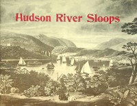 Collective - Hudson River Sloops. A Brief History and technical Description, together with Excerpts from a Nineteenth Century travel Journal
