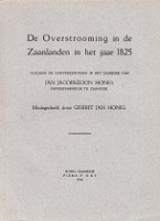 Honing, G.J. de - De overstrooming in de Zaanlanden in het jaar 1825. Volgens de aanteekeningen in het dagboek van Jan Jacobszoon Honig papierfabrikeur te Zaandijk