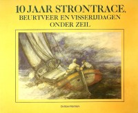 Diverse schrijvers - 10 jaar strontrace. Beurtveer en visserijdagen onder zeil