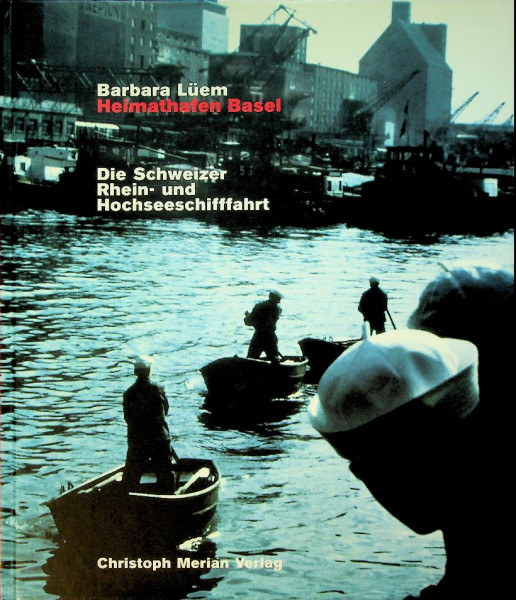 Die Schweizer Rhein- und Hochseeschifffahrt