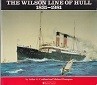 Credland, A.G. and M. Thompson - The Wilson Line of Hull 1831-1981. The rise and fall of an empire