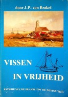 Brakel, J.P. van - Vissen in vrijheid. Katwijk van de Franse tot de Duitse tijd